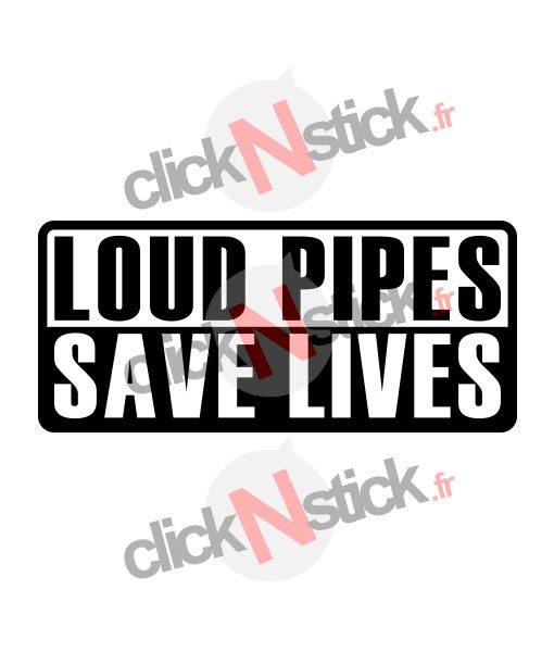 loud pipes save lives sticker